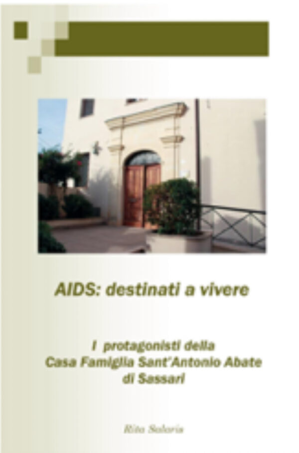 AIDS: destinati a vivere. I protagonisti della Casa Famiglia Sant’Antonio Abate di Sassari - di Rita Salaris