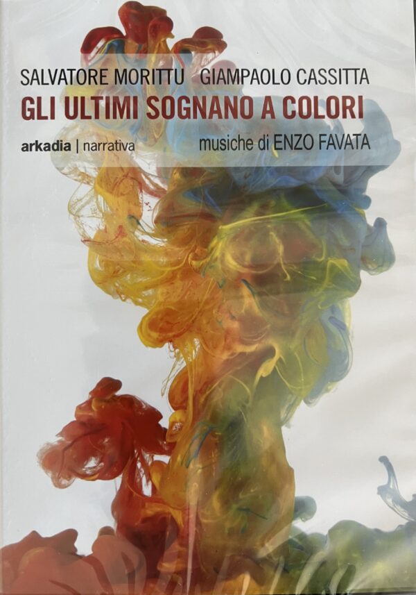 GLI ULTIMI SOGNANO A COLORI in DVD- di Salvatore Morittu e Giampaolo Cassitta con musiche di Enzo Favata