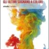 GLI ULTIMI SOGNANO A COLORI - di Salvatore Morittu e Giampaolo Cassitta - immagine 2